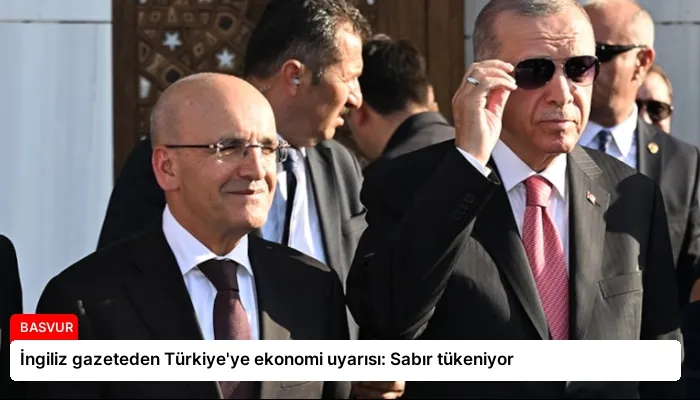 İngiliz gazeteden Türkiye’ye ekonomi uyarısı: Sabır tükeniyor
