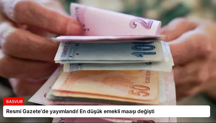 Resmi Gazete’de yayımlandı! En düşük emekli maaşı değişti