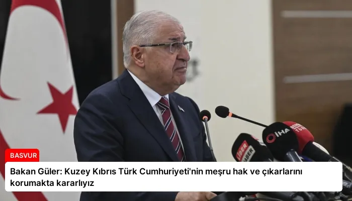 Bakan Güler: Kuzey Kıbrıs Türk Cumhuriyeti’nin meşru hak ve çıkarlarını korumakta kararlıyız