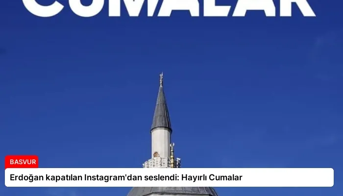 Erdoğan kapatılan Instagram’dan seslendi: Hayırlı Cumalar