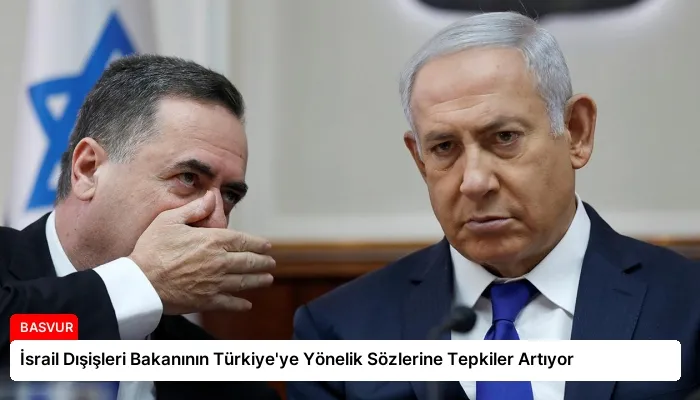 İsrail Dışişleri Bakanının Türkiye’ye Yönelik Sözlerine Tepkiler Artıyor