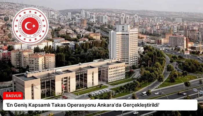 ‘En Geniş Kapsamlı Takas Operasyonu Ankara’da Gerçekleştirildi’