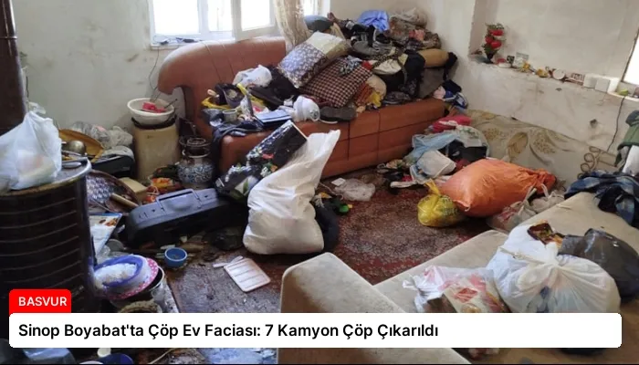 Sinop Boyabat’ta Çöp Ev Faciası: 7 Kamyon Çöp Çıkarıldı
