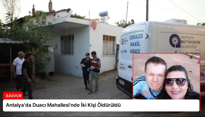 Antalya’da Duacı Mahallesi’nde İki Kişi Öldürüldü