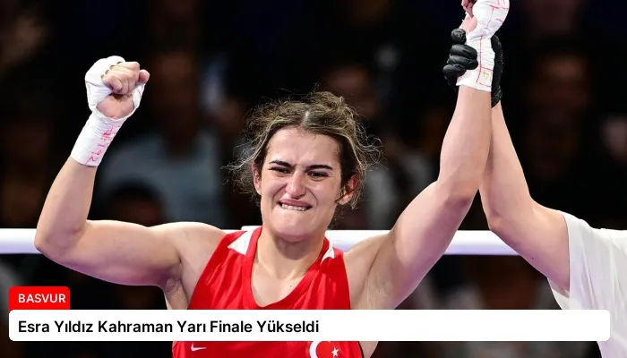 Esra Yıldız Kahraman Yarı Finale Yükseldi