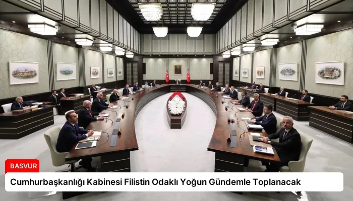 Cumhurbaşkanlığı Kabinesi Filistin Odaklı Yoğun Gündemle Toplanacak