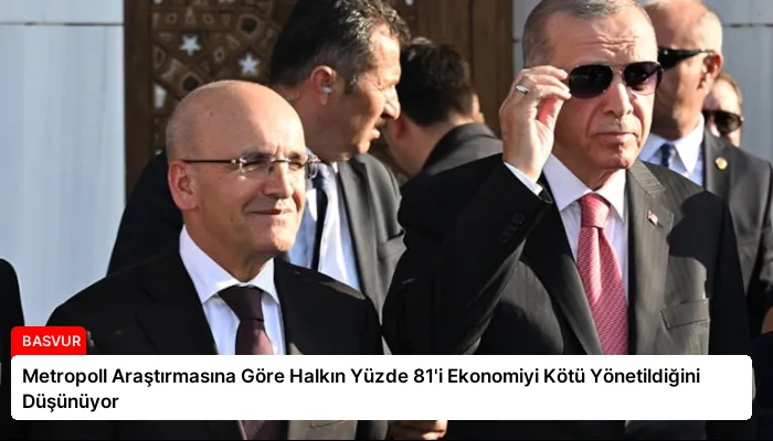 Metropoll Araştırmasına Göre Halkın Yüzde 81’i Ekonomiyi Kötü Yönetildiğini Düşünüyor