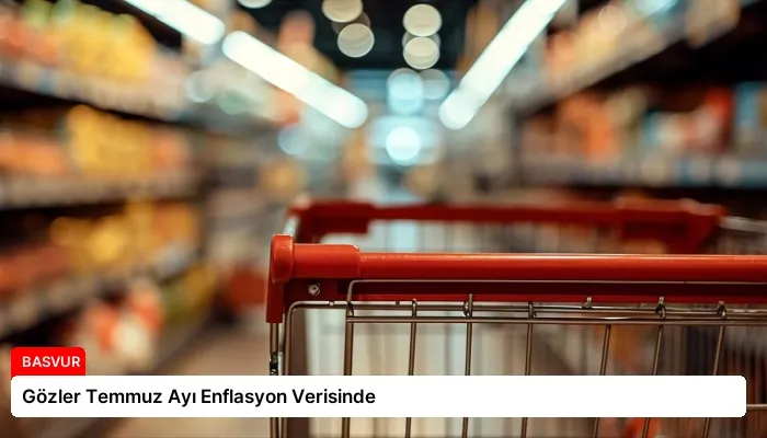 Gözler Temmuz Ayı Enflasyon Verisinde