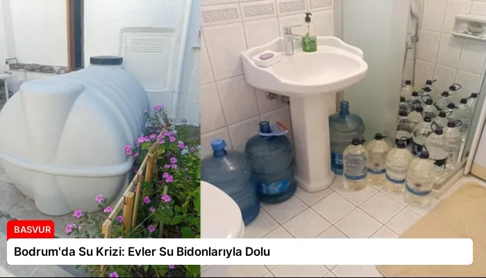 Bodrum’da Su Krizi: Evler Su Bidonlarıyla Dolu