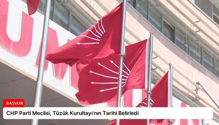 CHP Parti Meclisi, Tüzük Kurultayı’nın Tarihi Belirledi