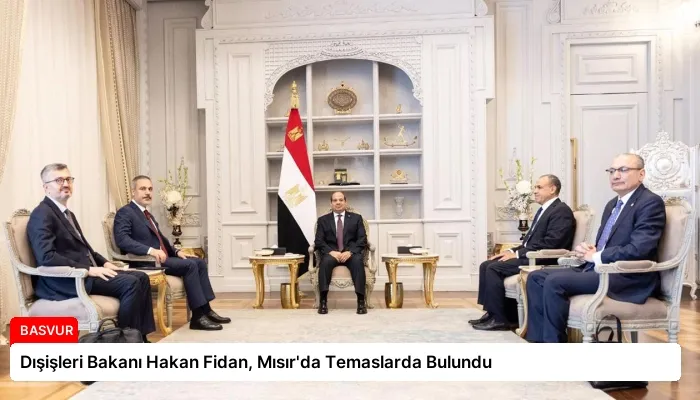 Dışişleri Bakanı Hakan Fidan, Mısır’da Temaslarda Bulundu
