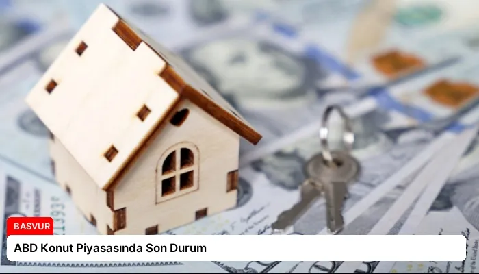 ABD Konut Piyasasında Son Durum