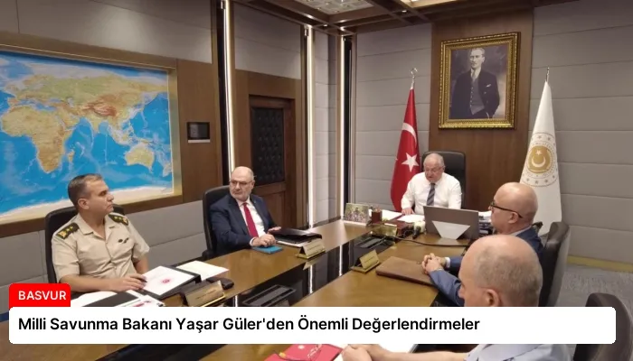 Milli Savunma Bakanı Yaşar Güler’den Önemli Değerlendirmeler