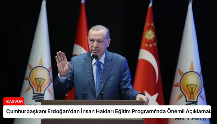 Cumhurbaşkanı Erdoğan’dan İnsan Hakları Eğitim Programı’nda Önemli Açıklamalar