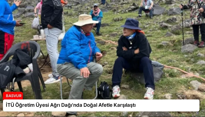 İTÜ Öğretim Üyesi Ağrı Dağı’nda Doğal Afetle Karşılaştı