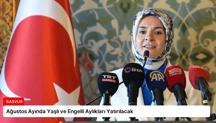 Ağustos Ayında Yaşlı ve Engelli Aylıkları Yatırılacak