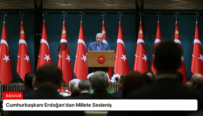 Cumhurbaşkanı Erdoğan’dan Millete Sesleniş