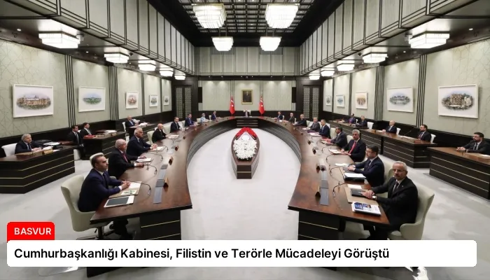 Cumhurbaşkanlığı Kabinesi, Filistin ve Terörle Mücadeleyi Görüştü