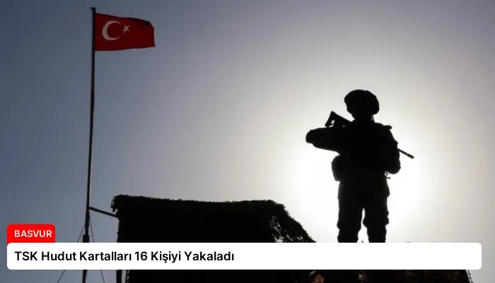 TSK Hudut Kartalları 16 Kişiyi Yakaladı