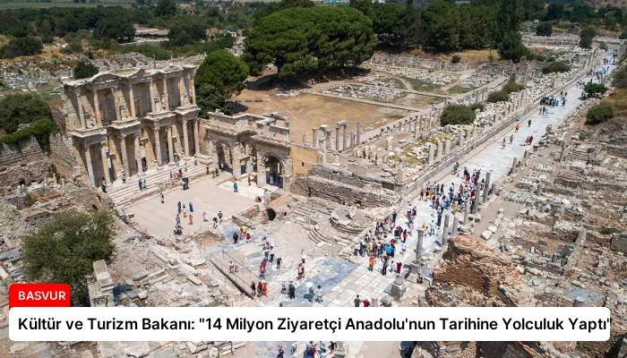 Kültür ve Turizm Bakanı: “14 Milyon Ziyaretçi Anadolu’nun Tarihine Yolculuk Yaptı”