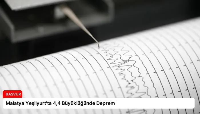 Malatya Yeşilyurt’ta 4,4 Büyüklüğünde Deprem