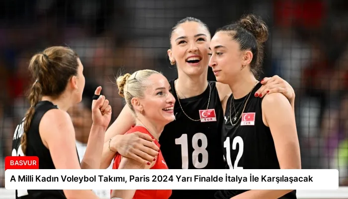 A Milli Kadın Voleybol Takımı, Paris 2024 Yarı Finalde İtalya İle Karşılaşacak