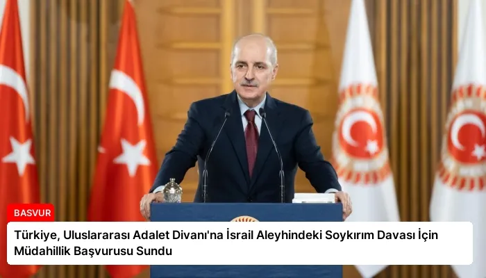 Türkiye, Uluslararası Adalet Divanı’na İsrail Aleyhindeki Soykırım Davası İçin Müdahillik Başvurusu Sundu