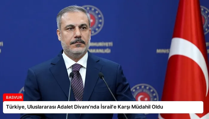 Türkiye, Uluslararası Adalet Divanı’nda İsrail’e Karşı Müdahil Oldu