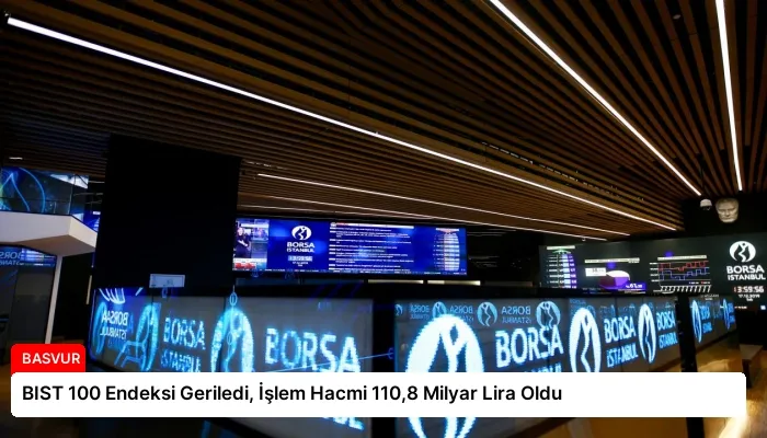 BIST 100 Endeksi Geriledi, İşlem Hacmi 110,8 Milyar Lira Oldu