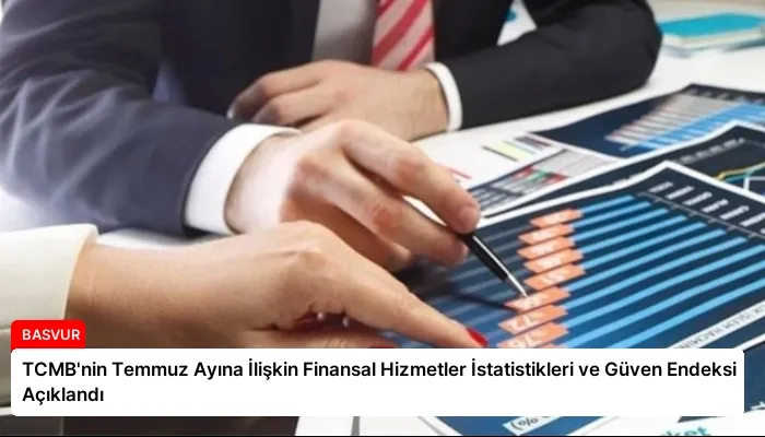 TCMB’nin Temmuz Ayına İlişkin Finansal Hizmetler İstatistikleri ve Güven Endeksi Açıklandı