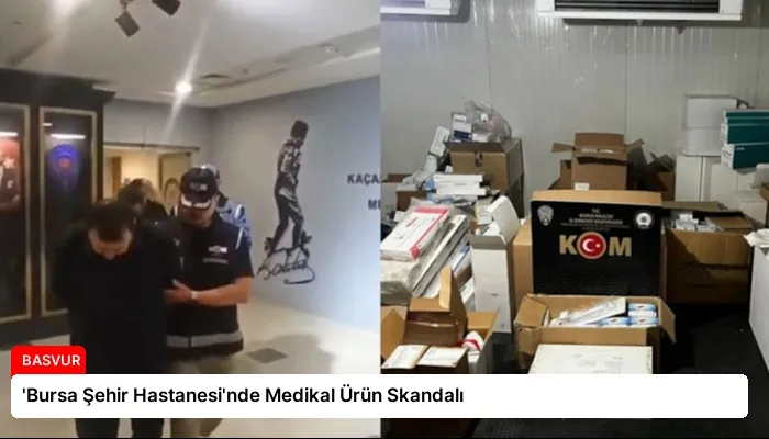 ‘Bursa Şehir Hastanesi’nde Medikal Ürün Skandalı