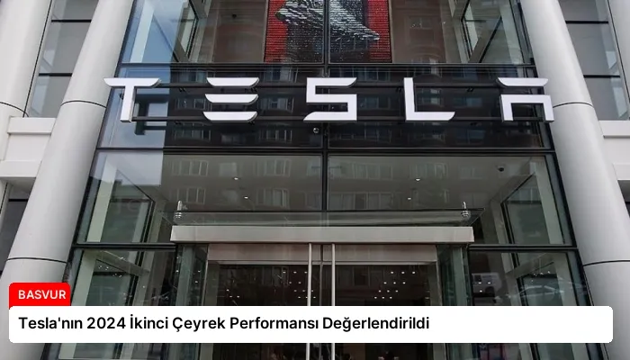Tesla’nın 2024 İkinci Çeyrek Performansı Değerlendirildi