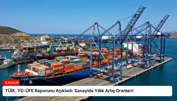 TÜİK, YD-ÜFE Raporunu Açıkladı: Sanayide Yıllık Artış Oranları!