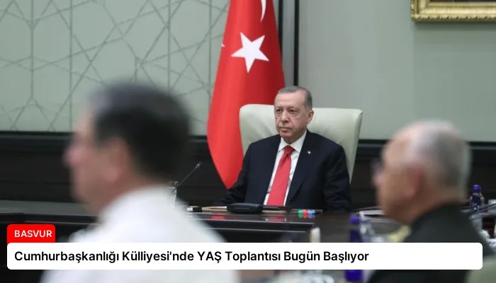 Cumhurbaşkanlığı Külliyesi’nde YAŞ Toplantısı Bugün Başlıyor