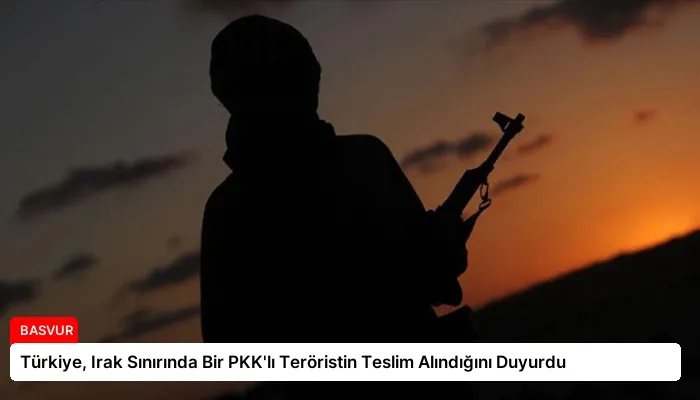 Türkiye, Irak Sınırında Bir PKK’lı Teröristin Teslim Alındığını Duyurdu