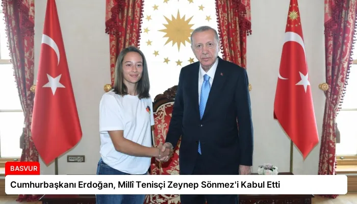 Cumhurbaşkanı Erdoğan, Millî Tenisçi Zeynep Sönmez’i Kabul Etti