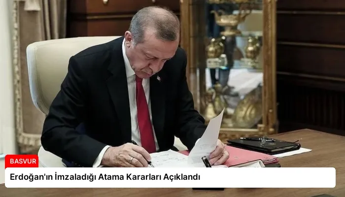 Erdoğan’ın İmzaladığı Atama Kararları Açıklandı