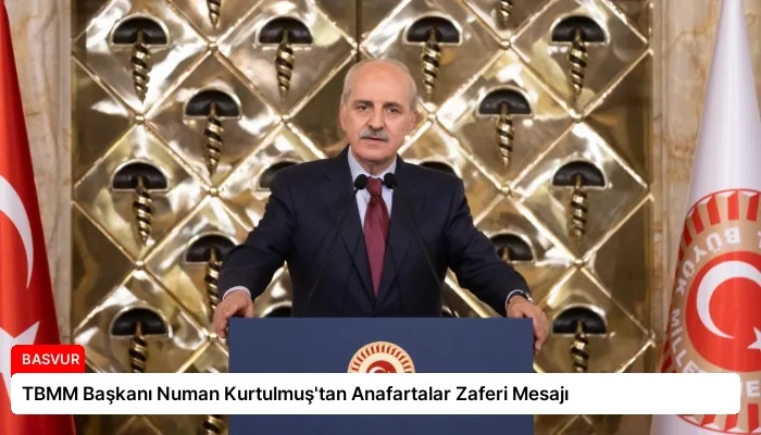 TBMM Başkanı Numan Kurtulmuş’tan Anafartalar Zaferi Mesajı