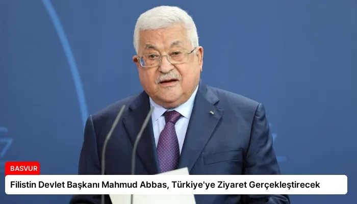 Filistin Devlet Başkanı Mahmud Abbas, Türkiye’ye Ziyaret Gerçekleştirecek