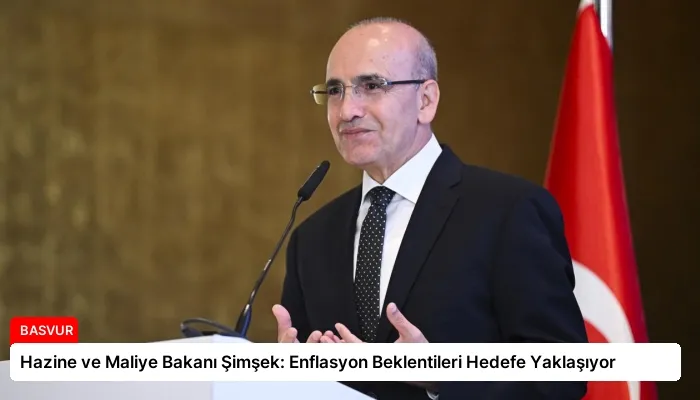 Hazine ve Maliye Bakanı Şimşek: Enflasyon Beklentileri Hedefe Yaklaşıyor