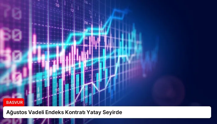 Ağustos Vadeli Endeks Kontratı Yatay Seyirde