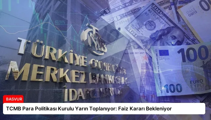 TCMB Para Politikası Kurulu Yarın Toplanıyor: Faiz Kararı Bekleniyor