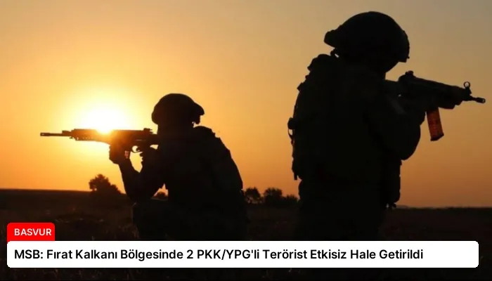 MSB: Fırat Kalkanı Bölgesinde 2 PKK/YPG’li Terörist Etkisiz Hale Getirildi