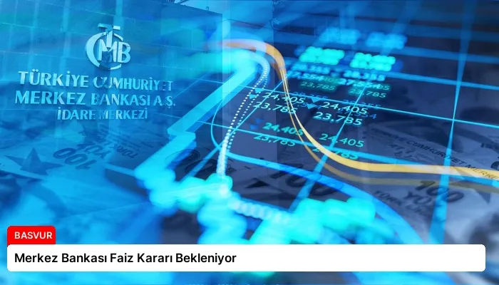 Merkez Bankası Faiz Kararı Bekleniyor