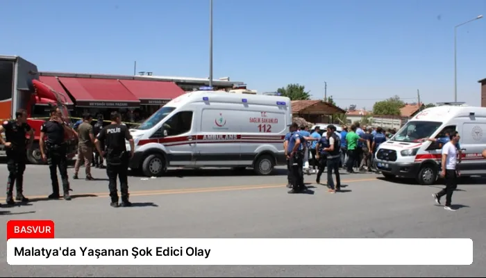 Malatya’da Yaşanan Şok Edici Olay