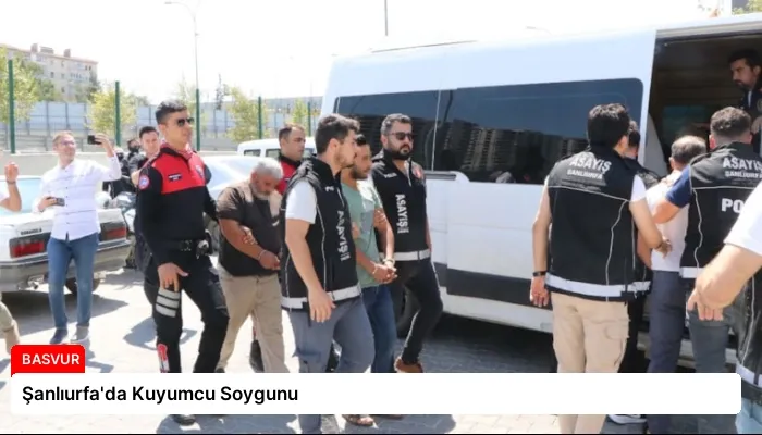 Şanlıurfa’da Kuyumcu Soygunu