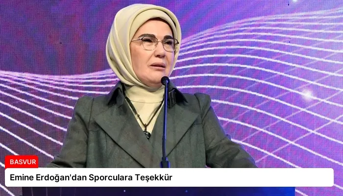 Emine Erdoğan’dan Sporculara Teşekkür