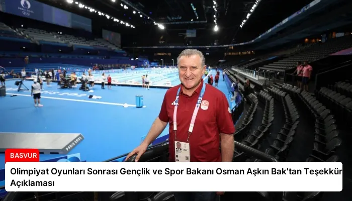 Olimpiyat Oyunları Sonrası Gençlik ve Spor Bakanı Osman Aşkın Bak’tan Teşekkür Açıklaması