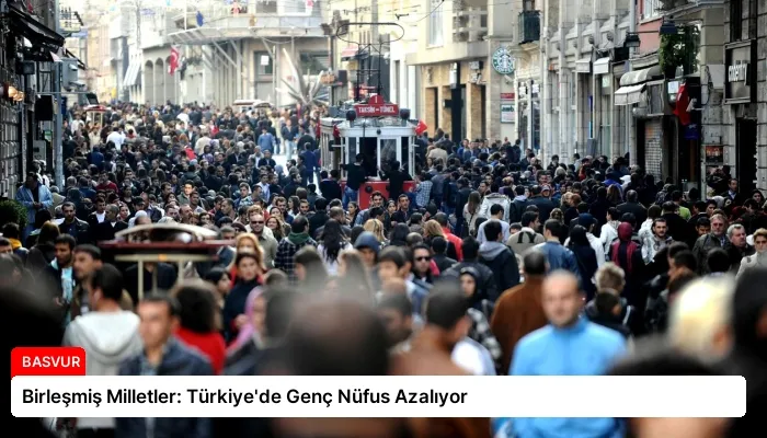 Birleşmiş Milletler: Türkiye’de Genç Nüfus Azalıyor