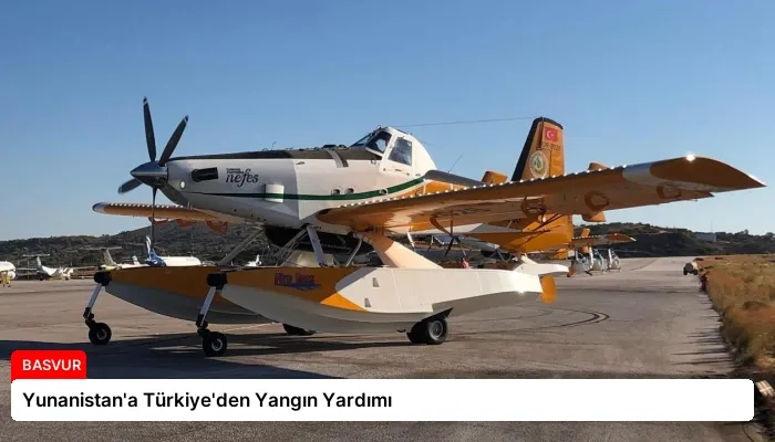 Yunanistan’a Türkiye’den Yangın Yardımı